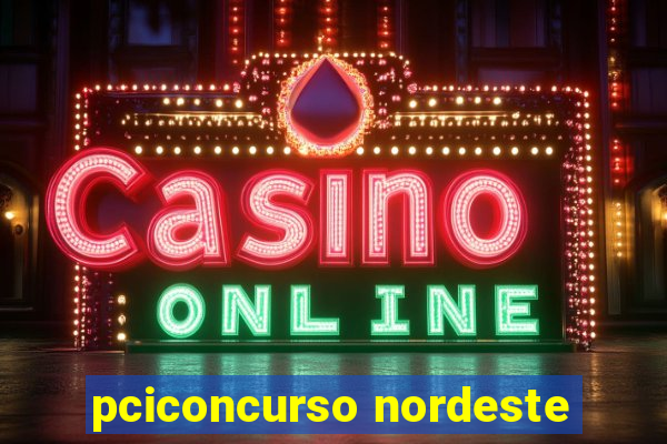 pciconcurso nordeste